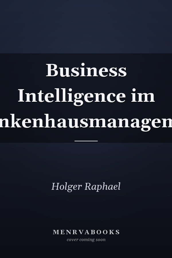 Business Intelligence im Krankenhausmanagement