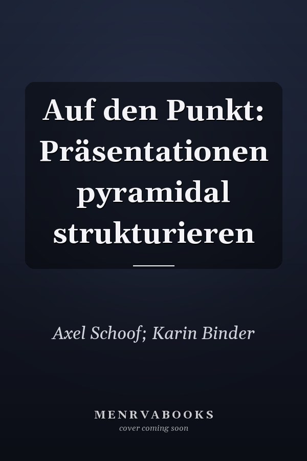 Auf den Punkt: Präsentationen pyramidal strukturieren