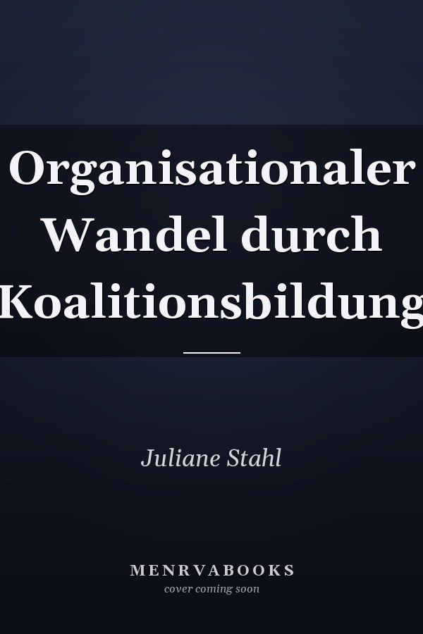 Organisationaler Wandel durch Koalitionsbildung