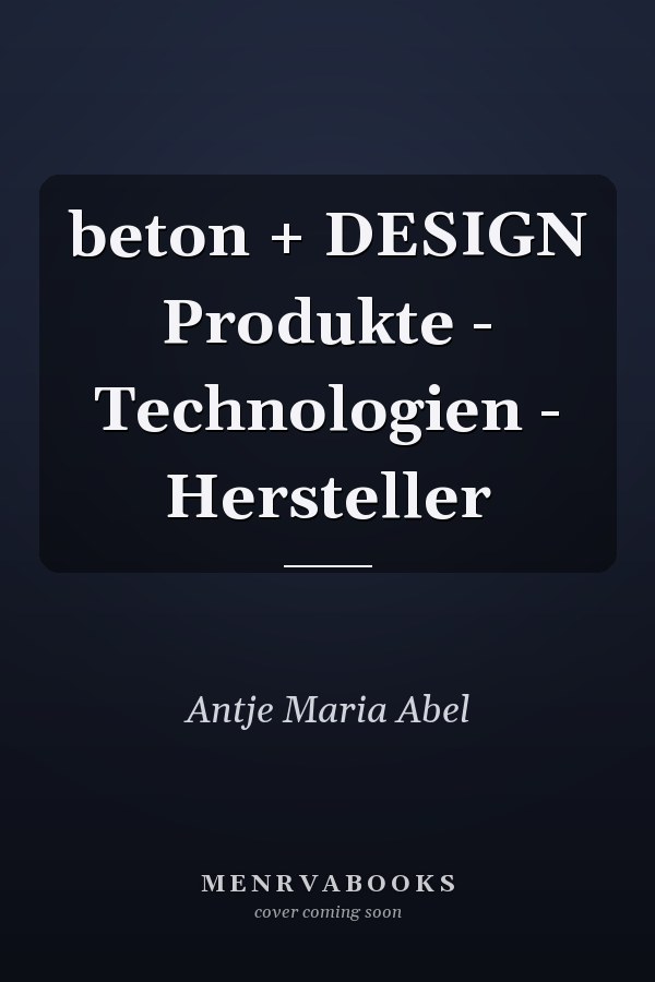 beton + DESIGN Produkte - Technologien - Hersteller