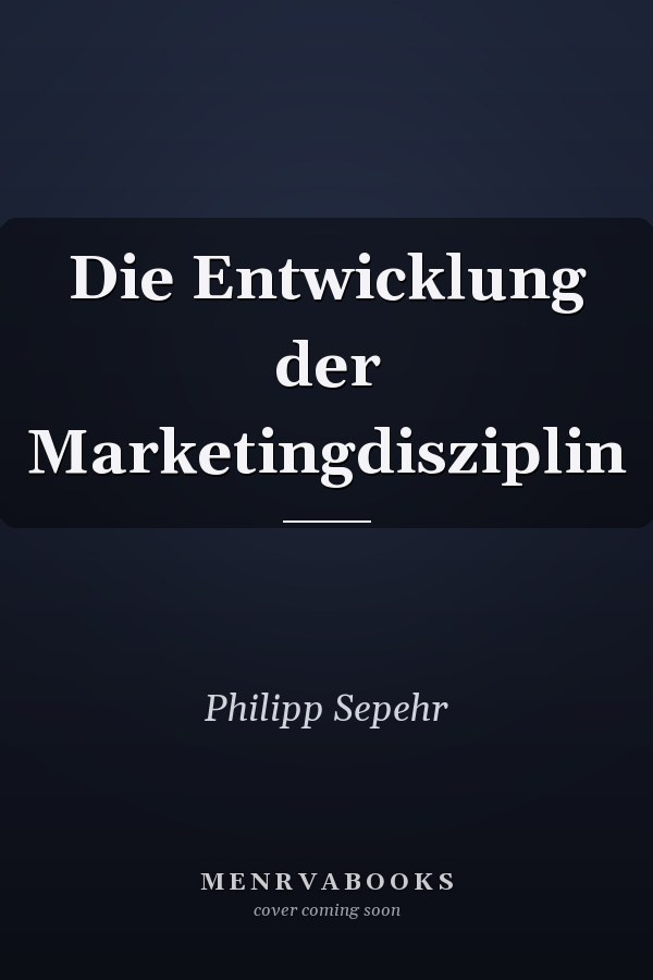 Die Entwicklung der Marketingdisziplin