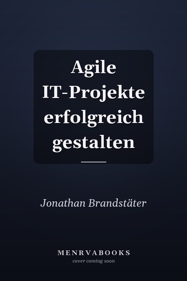 Agile IT-Projekte erfolgreich gestalten