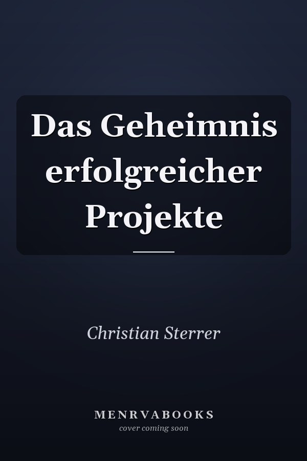 Das Geheimnis erfolgreicher Projekte