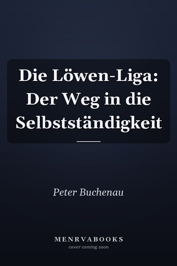 Die Löwen-Liga: Der Weg in die Selbstständigkeit