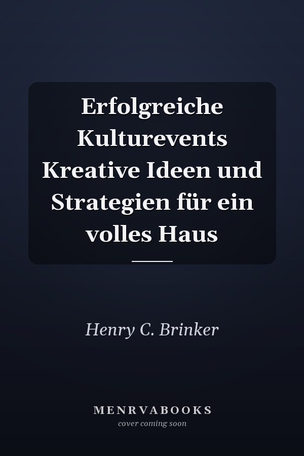 Erfolgreiche Kulturevents Kreative Ideen und Strategien für ein volles Haus