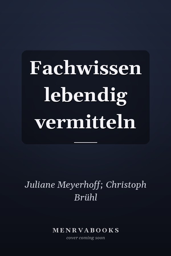 Fachwissen lebendig vermitteln