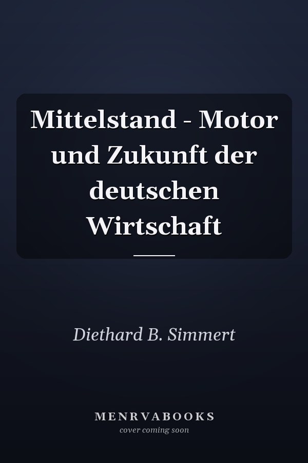 Mittelstand - Motor und Zukunft der deutschen Wirtschaft