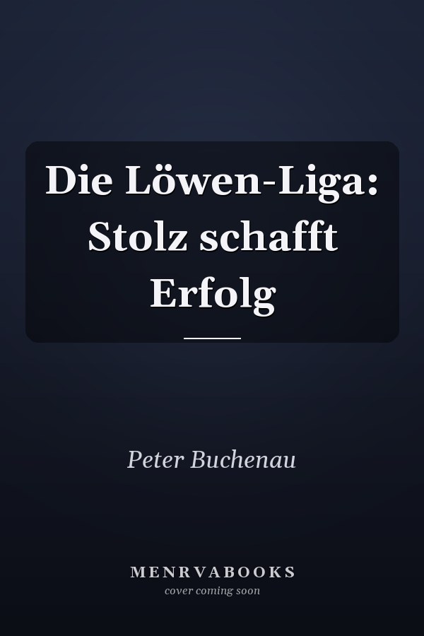 Die Löwen-Liga: Stolz schafft Erfolg