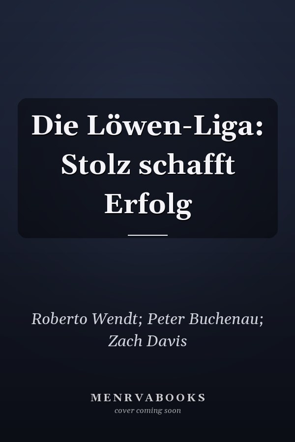 Die Löwen-Liga: Stolz schafft Erfolg