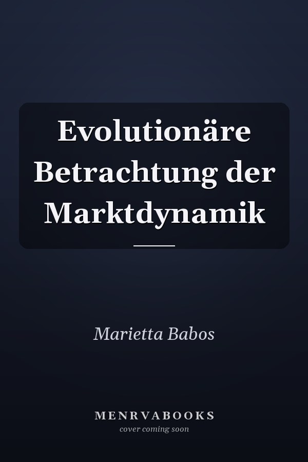 Evolutionäre Betrachtung der Marktdynamik