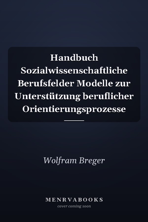 Handbuch Sozialwissenschaftliche Berufsfelder Modelle zur Unterstützung beruflicher Orientierungsprozesse
