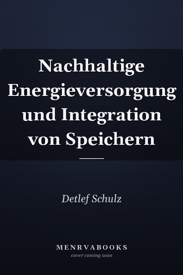 Nachhaltige Energieversorgung und Integration von Speichern
