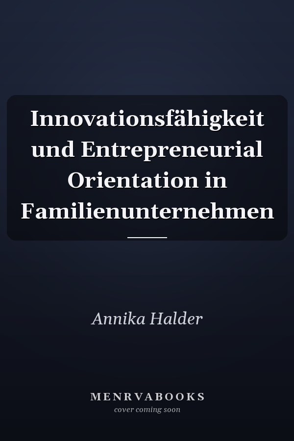 Innovationsfähigkeit und Entrepreneurial Orientation in Familienunternehmen