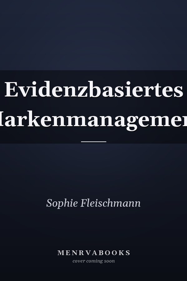 Evidenzbasiertes Markenmanagement