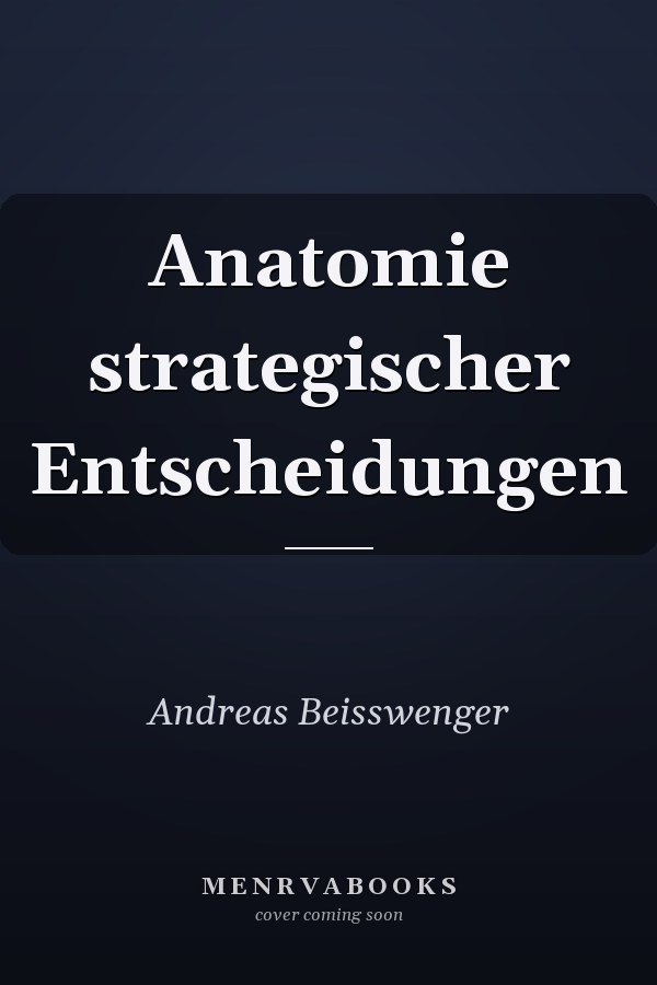 Anatomie strategischer Entscheidungen