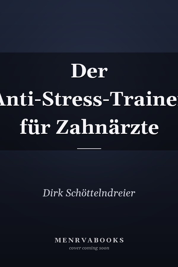 Der Anti-Stress-Trainer für Zahnärzte