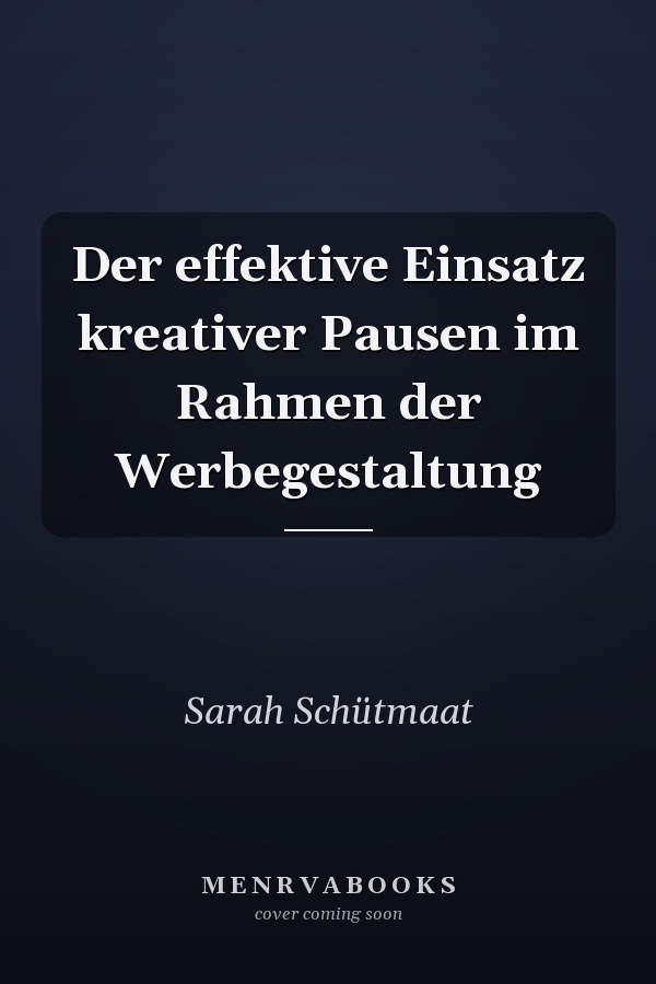 Der effektive Einsatz kreativer Pausen im Rahmen der Werbegestaltung