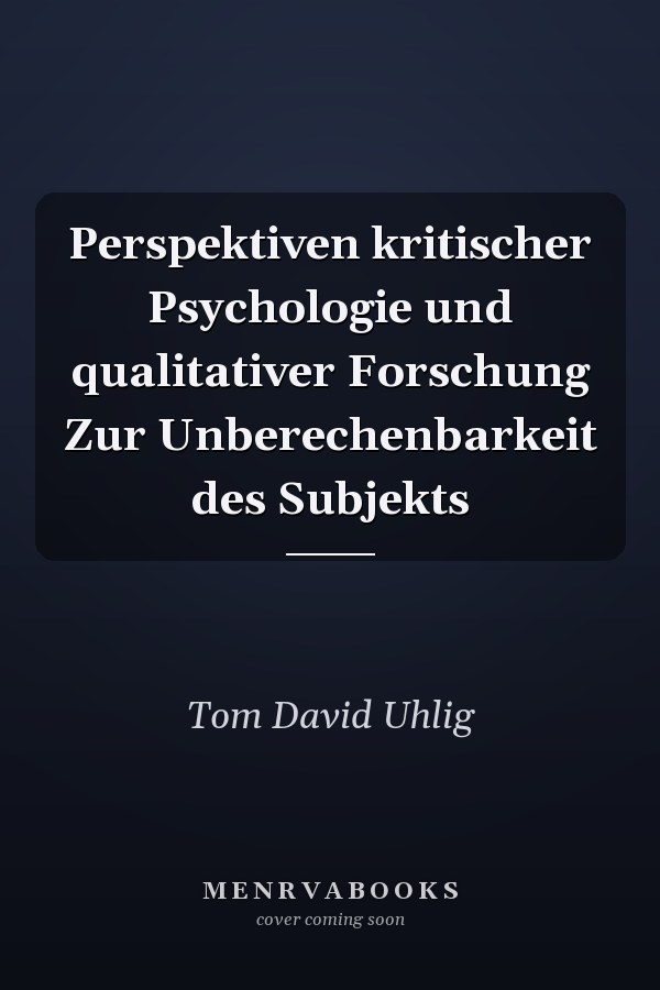 Perspektiven kritischer Psychologie und qualitativer Forschung Zur Unberechenbarkeit des Subjekts