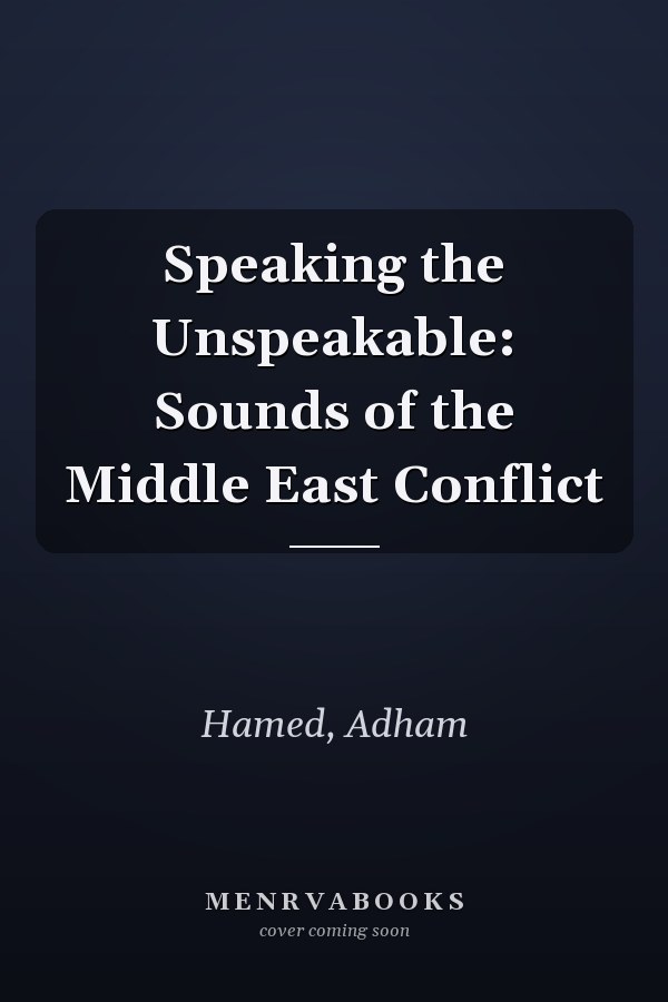 Speaking the Unspeakable: Sounds of the Middle East Conflict