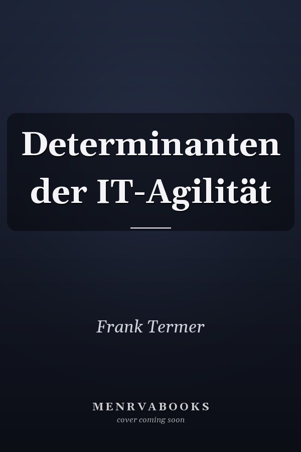 Determinanten der IT-Agilität