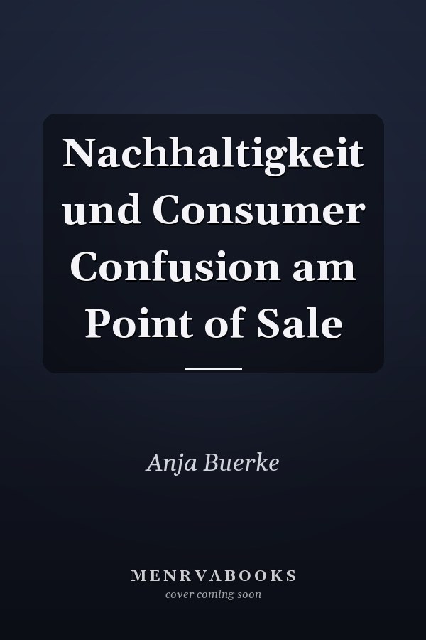 Nachhaltigkeit und Consumer Confusion am Point of Sale
