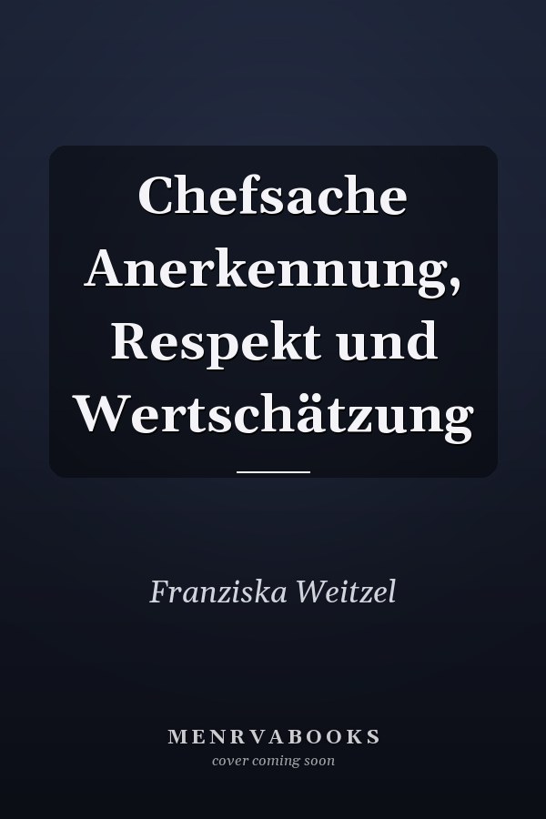 Chefsache Anerkennung, Respekt und Wertschätzung