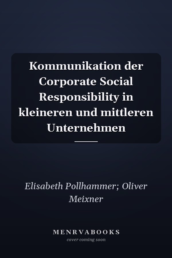 Kommunikation der Corporate Social Responsibility in kleineren und mittleren Unternehmen