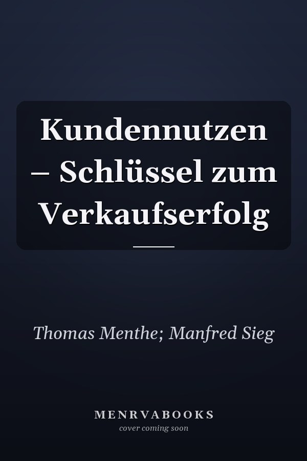Kundennutzen – Schlüssel zum Verkaufserfolg