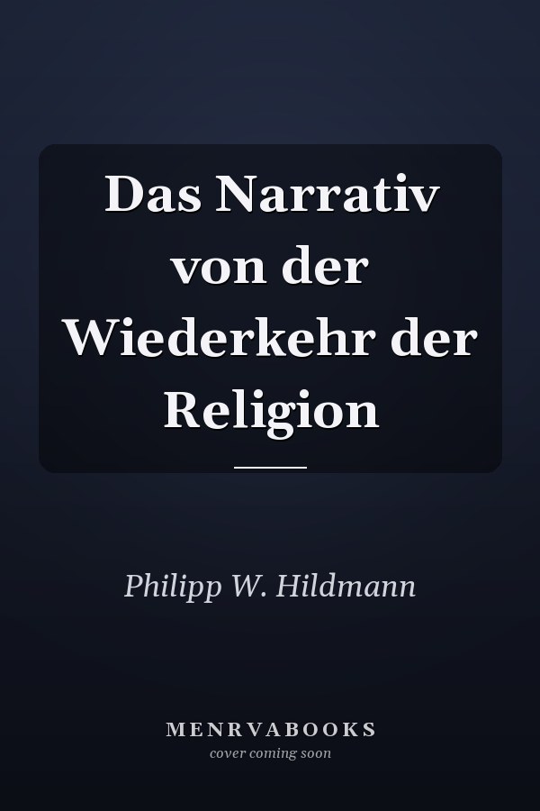Das Narrativ von der Wiederkehr der Religion
