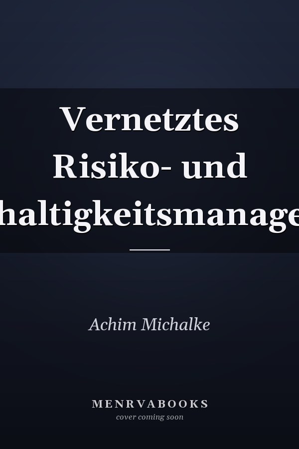 Vernetztes Risiko- und Nachhaltigkeitsmanagement