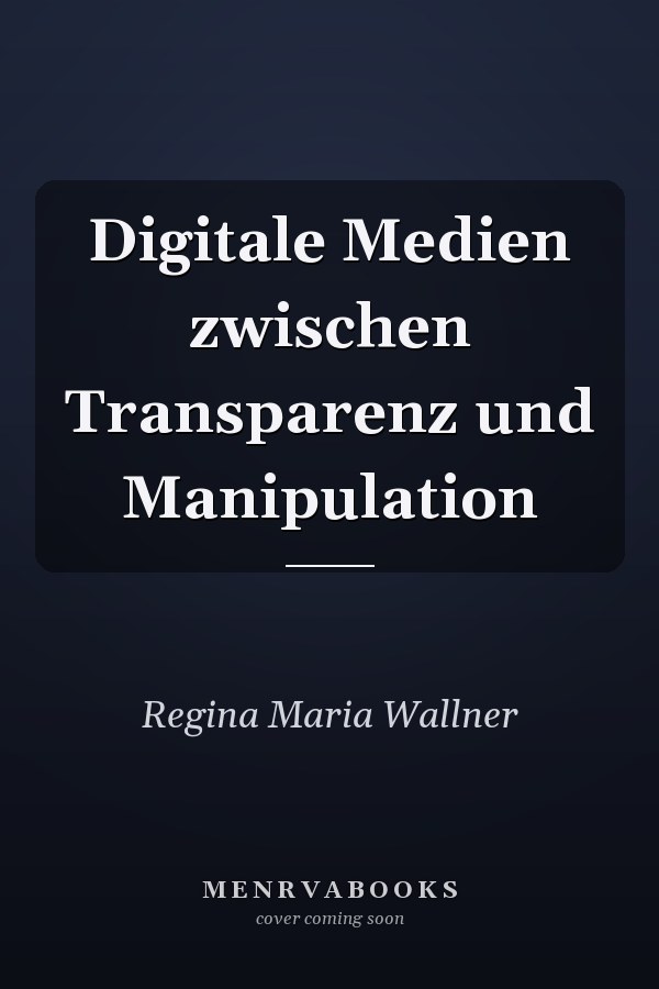 Digitale Medien zwischen Transparenz und Manipulation