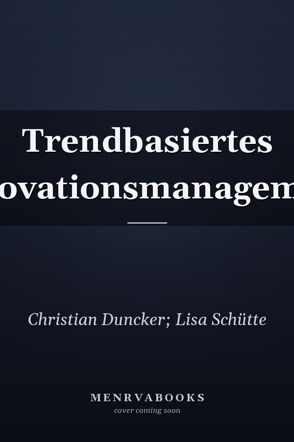 Trendbasiertes Innovationsmanagement