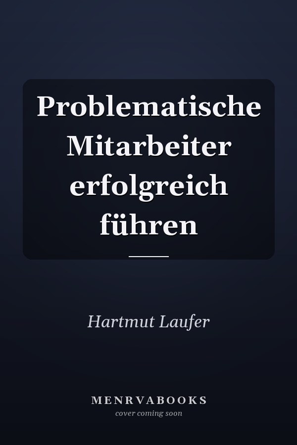 Problematische Mitarbeiter erfolgreich führen