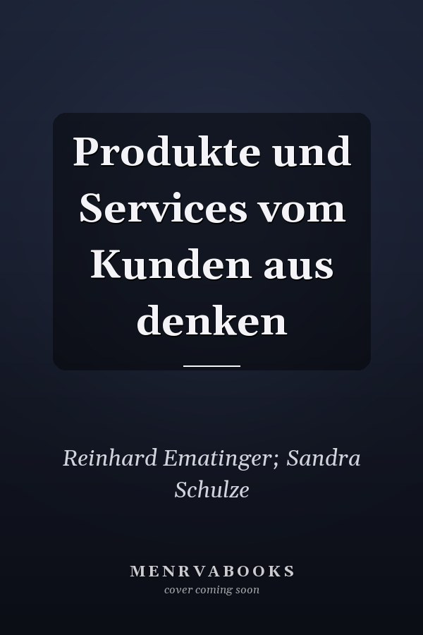 Produkte und Services vom Kunden aus denken