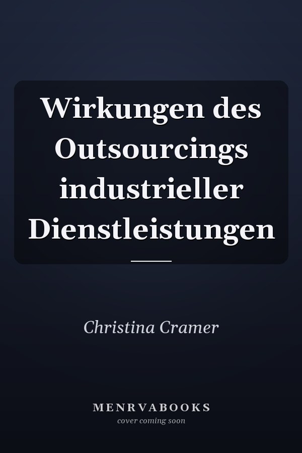 Wirkungen des Outsourcings industrieller Dienstleistungen