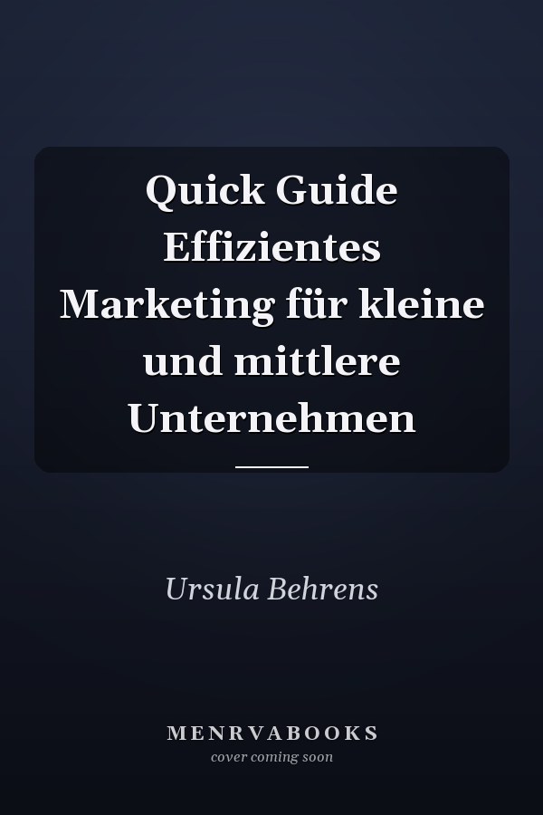 Quick Guide Effizientes Marketing für kleine und mittlere Unternehmen