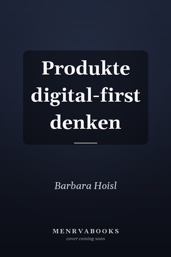 Produkte digital-first denken
