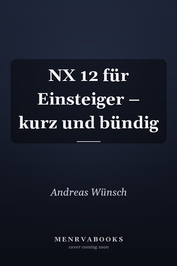 NX 12 für Einsteiger – kurz und bündig