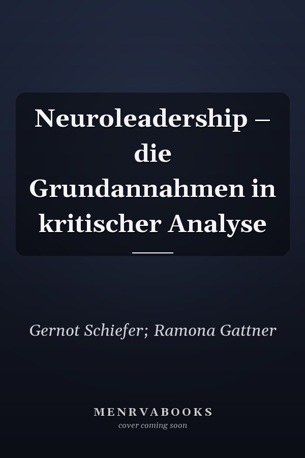 Neuroleadership – die Grundannahmen in kritischer Analyse