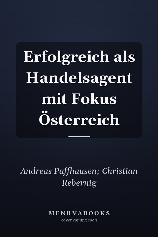 Erfolgreich als Handelsagent mit Fokus Österreich