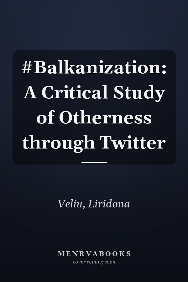 #Balkanization: A Critical Study of Otherness through Twitter