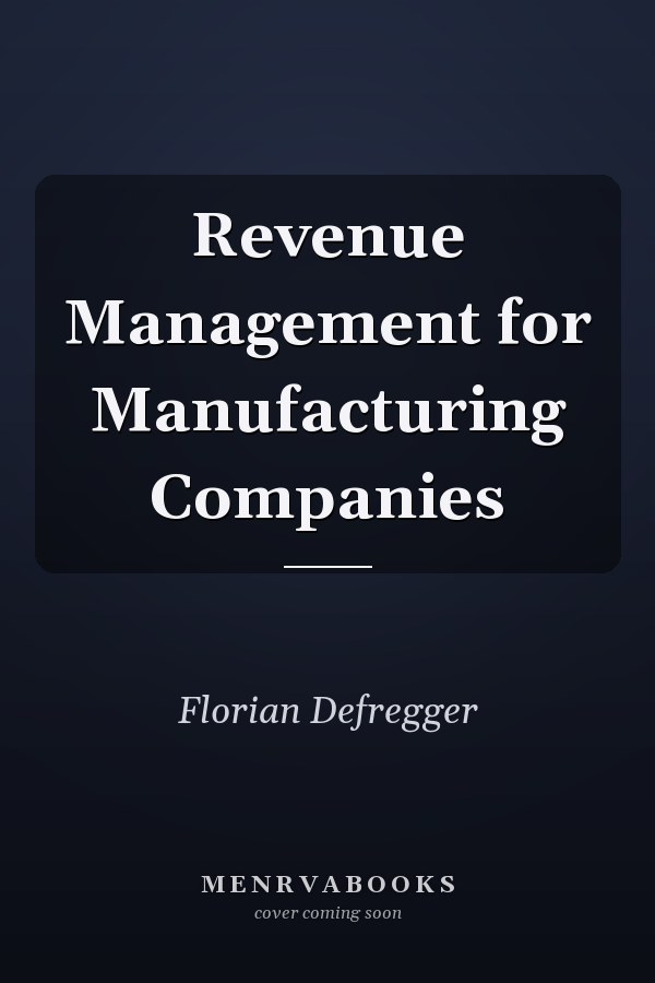 Revenue Management for Manufacturing Companies