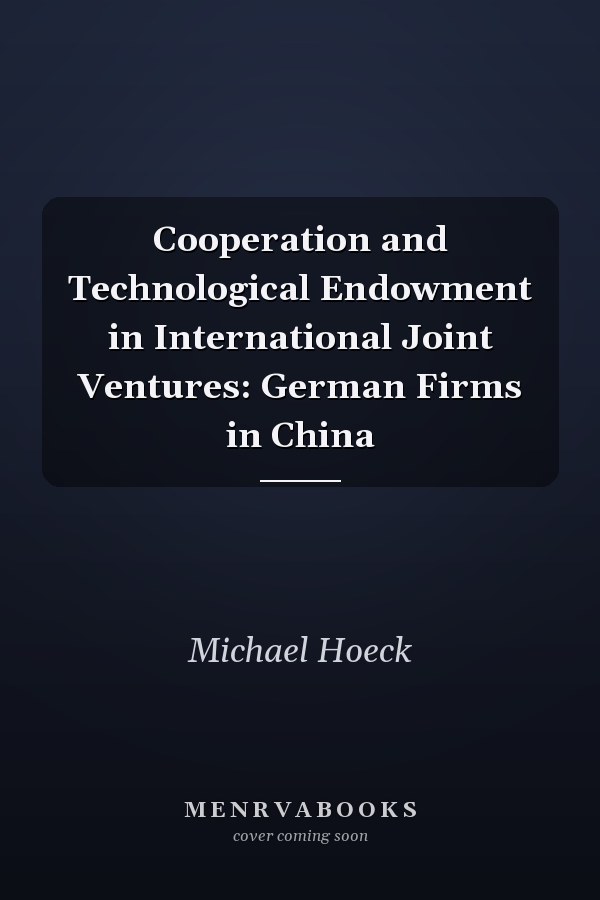 Cooperation and Technological Endowment in International Joint Ventures: German Firms in China