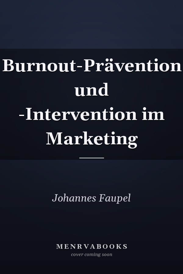 Burnout-Prävention und -Intervention im Marketing