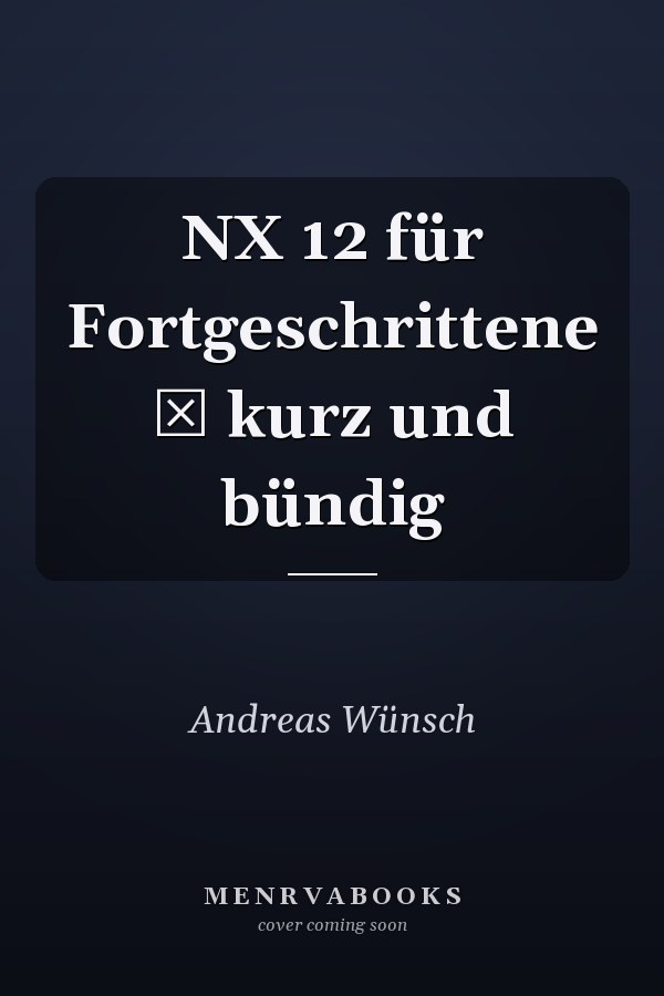 NX 12 für Fortgeschrittene ‒ kurz und bündig