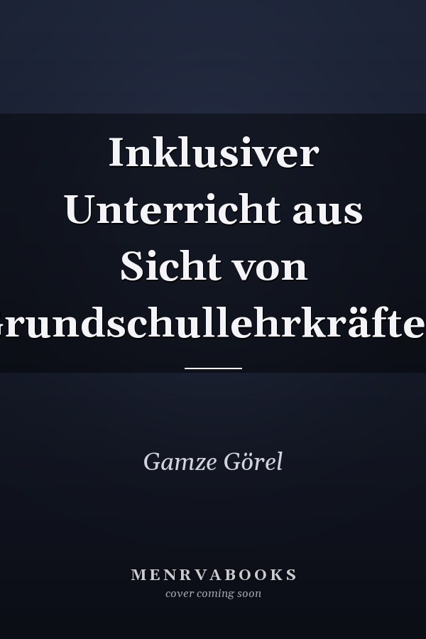 Inklusiver Unterricht aus Sicht von Grundschullehrkräften