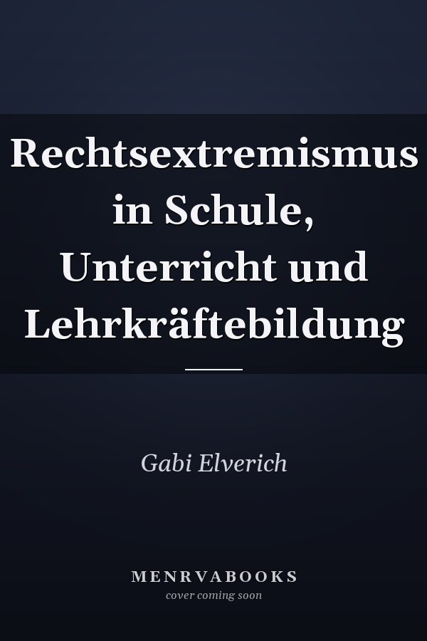 Rechtsextremismus in Schule, Unterricht und Lehrkräftebildung