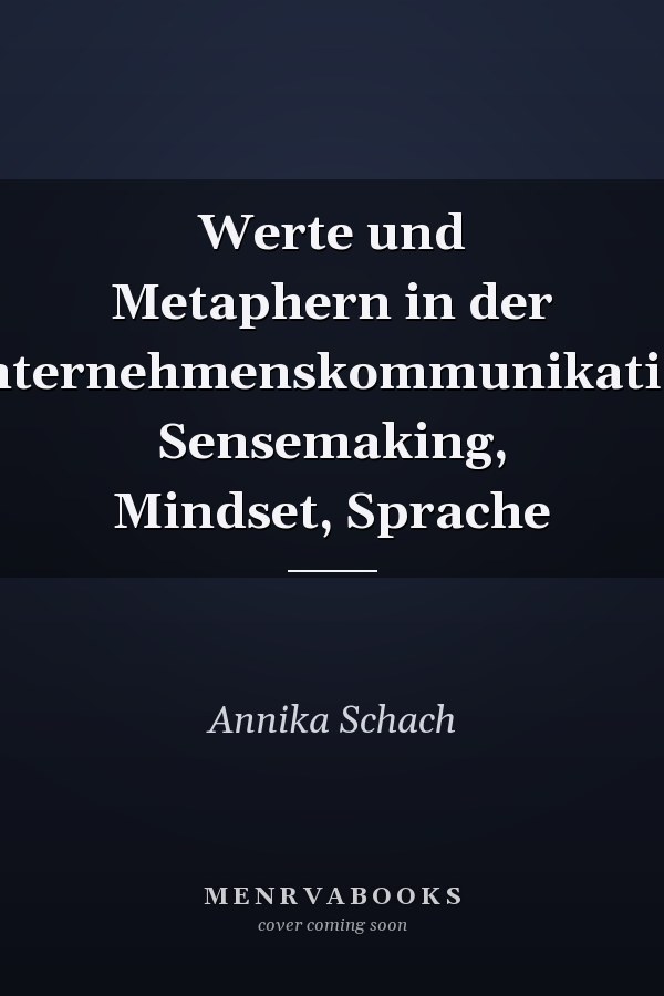 Werte und Metaphern in der Unternehmenskommunikation Sensemaking, Mindset, Sprache