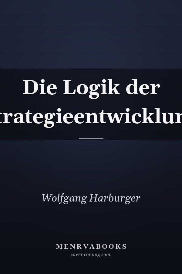 Die Logik der Strategieentwicklung