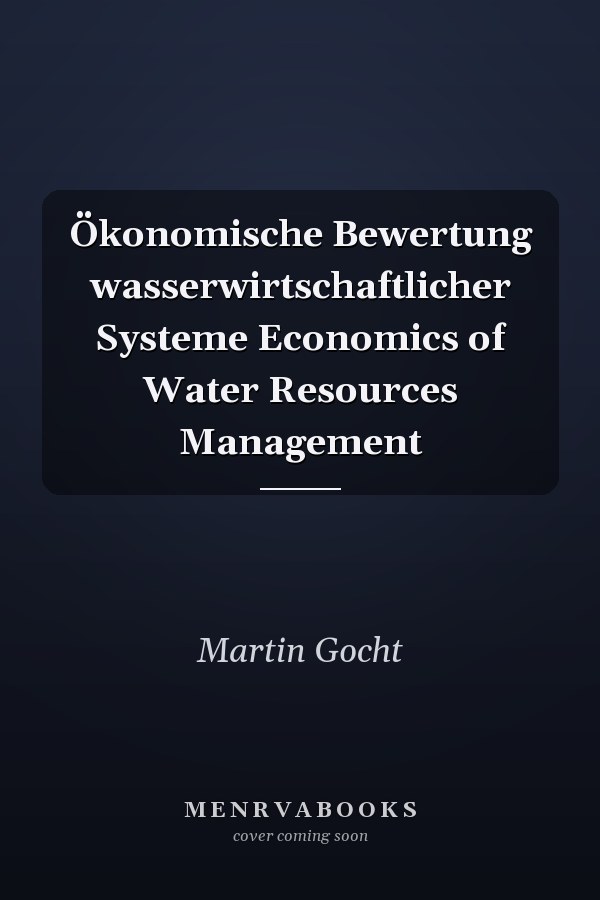 Ökonomische Bewertung wasserwirtschaftlicher Systeme Economics of Water Resources Management